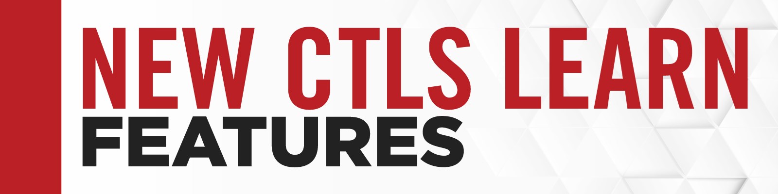 New CTLS Learn Features