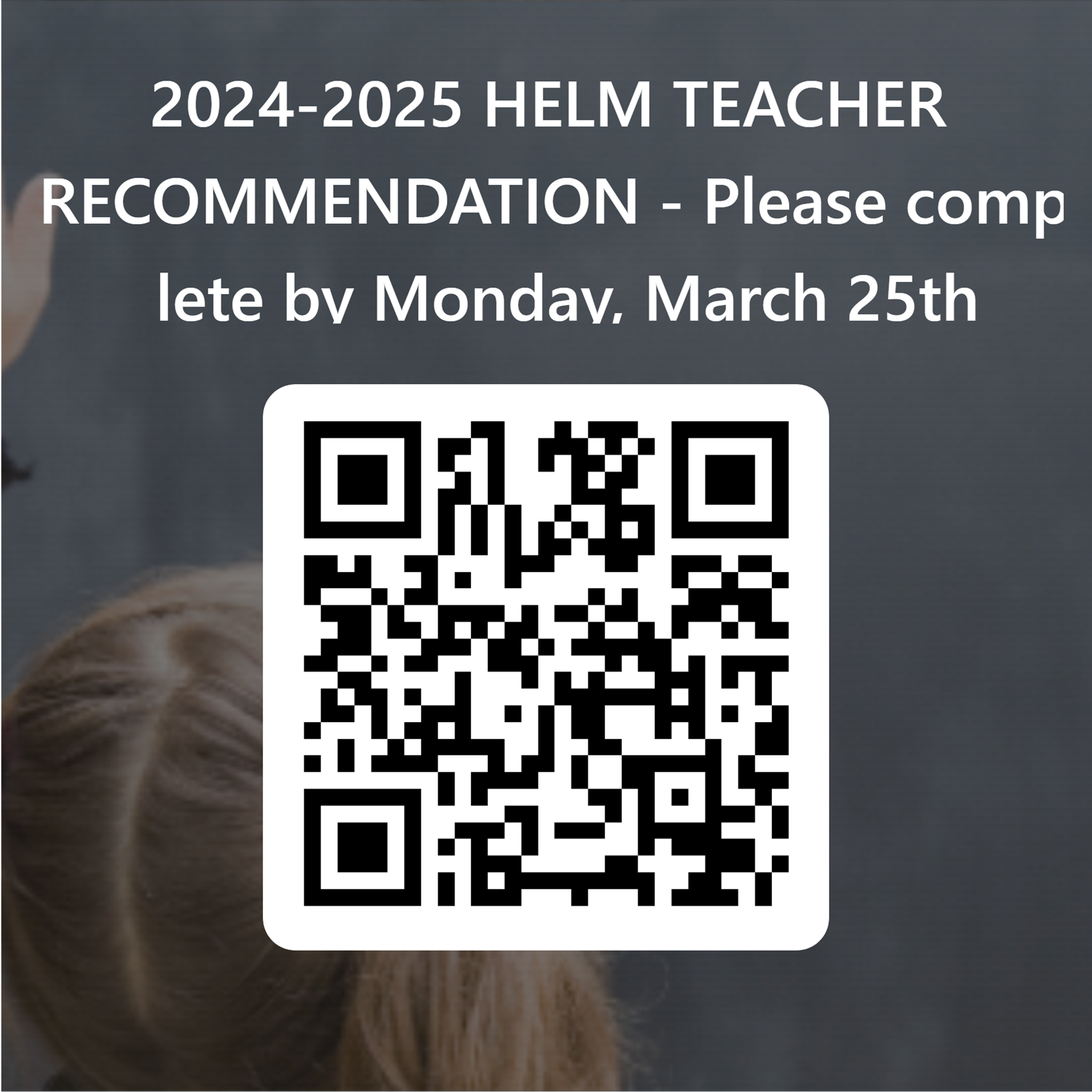 QRCode%20for%202024-2025%20HELM%20TEACHER%20RECOMMENDATION%20-%20Please%20complete%20by%20Monday,%20March%2025th.png