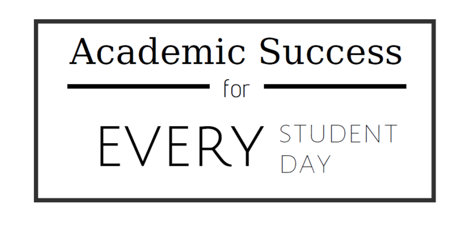 School Mission: Academic Success for every student every day