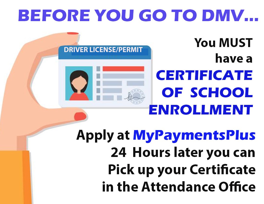 Before you go to DMV you must have a certificate of school enrollment
