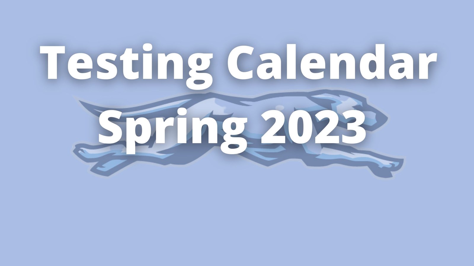 Testing Calendar - Spring 2023 Testing Calendar - Spring 2023
