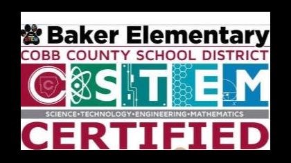 Baker Elementary is a STEM Certified School. Cobb STEM Certification recognizes schools that provide Cobb students with STEM-enriched learning opportunities above and beyond the exemplary practices found in all Cobb schools. Cobb STEM schools are committed to helping students cultivate critical thinking and problem-solving skills necessary for future success in STEM related college and career fields.