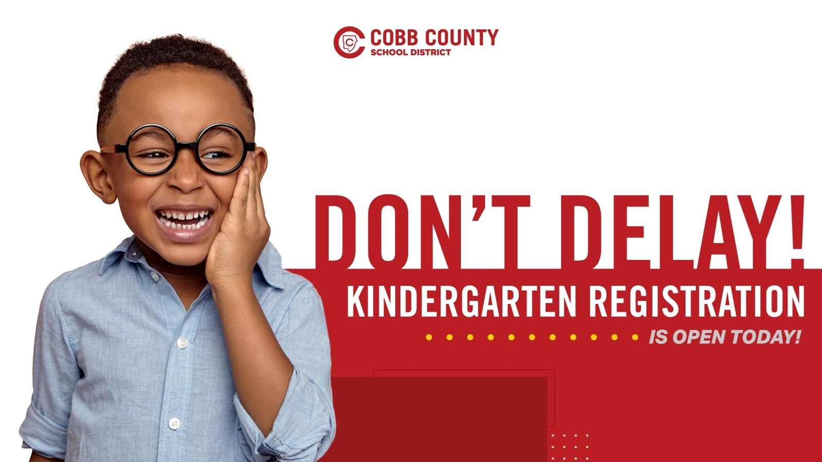 Don't Delay. Kindergarten Registration is Open Today