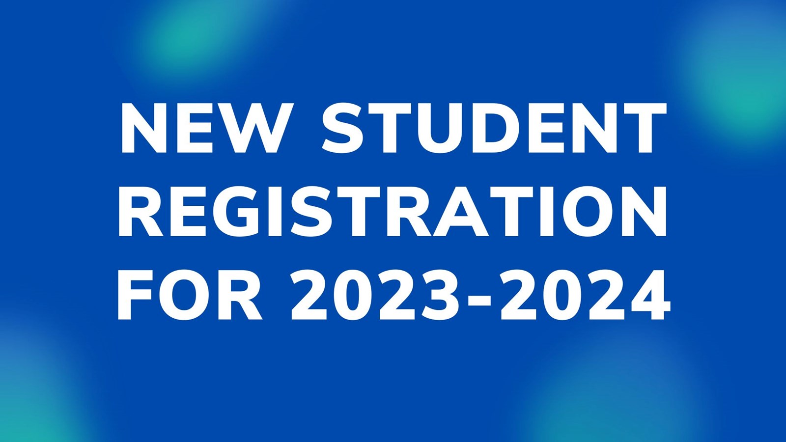 New Student Registration for 2023-2024