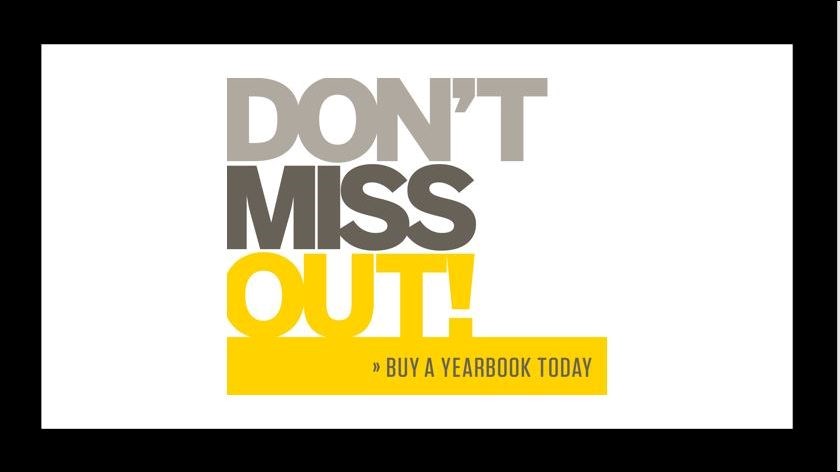 Don't Miss Out! Buy a Yearbook Today!